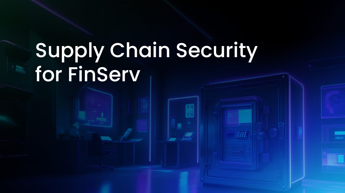 Supply Chain Security for FinServ